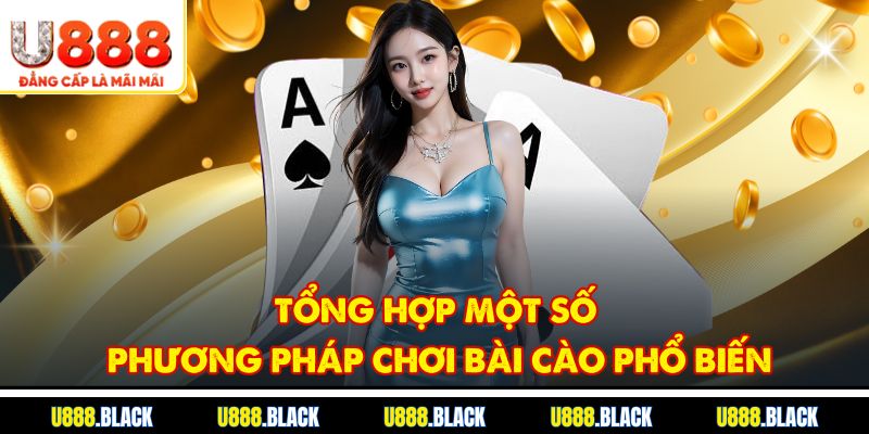 Tổng hợp một số phương pháp chơi bài cào phổ biến
